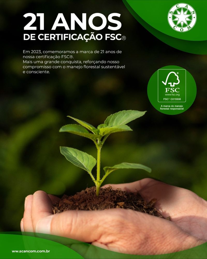Trazendo Sustentabilidade à Vida: 21 Anos de Compromisso com a Certificação FSC e o Modo Scancom de Fazer Negócios
